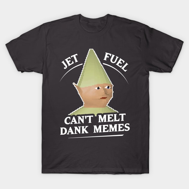 Jet Fuel Can't Melt Dank Memes T-Shirt T-Shirt by dumbshirts